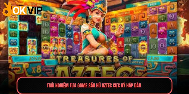 Nổ Hũ – Game Slot Đổi Thưởng Cực Hấp Dẫn Năm 2025 2 Trải nghiệm tựa game săn hũ Aztec cực kỳ hấp dẫn
